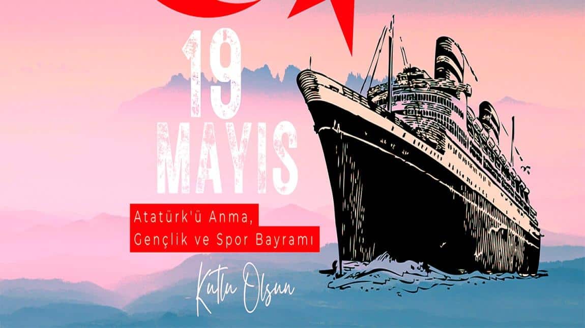 19 Mayıs Atatürk'ü Anma, Gençlik ve Spor Bayramı Kutlu Olsun